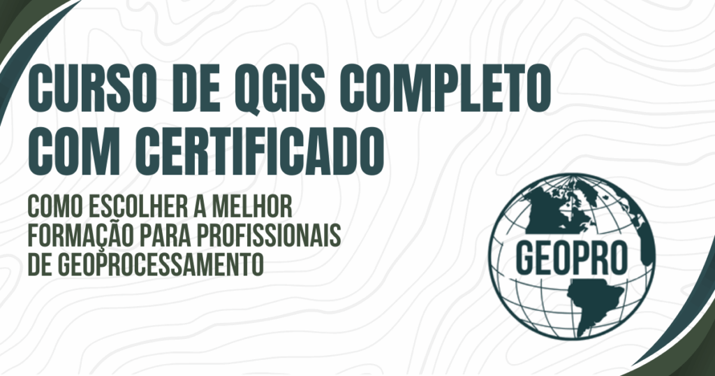 Curso de QGIS: Como escolher a melhor formação para profissionais de geoprocessamento