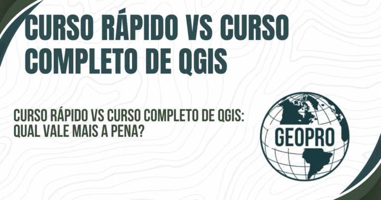 Curso rápido vs curso completo de Qgis: qual vale mais a pena?