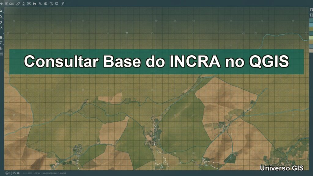 Consultar Base do INCRA no QGIS: Guia Completo [2026]