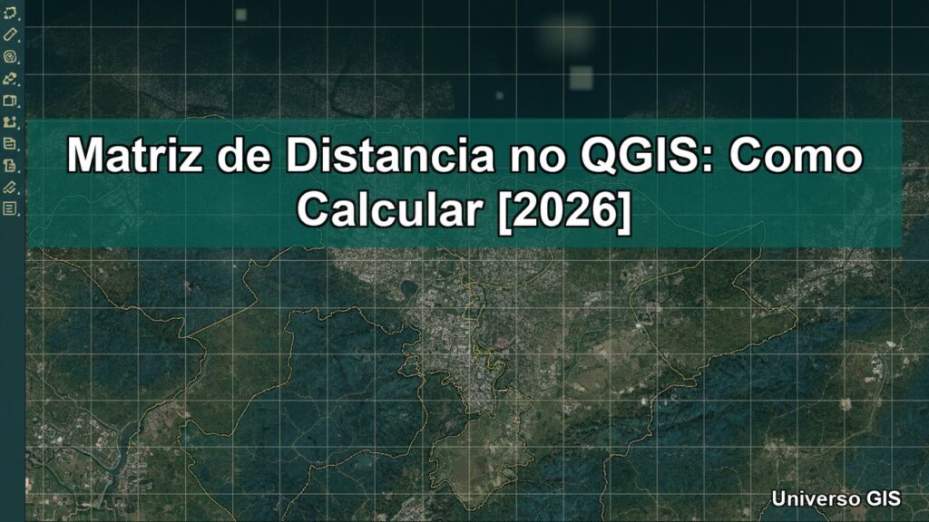 Matriz de Distancia no QGIS: Como Calcular [2026]