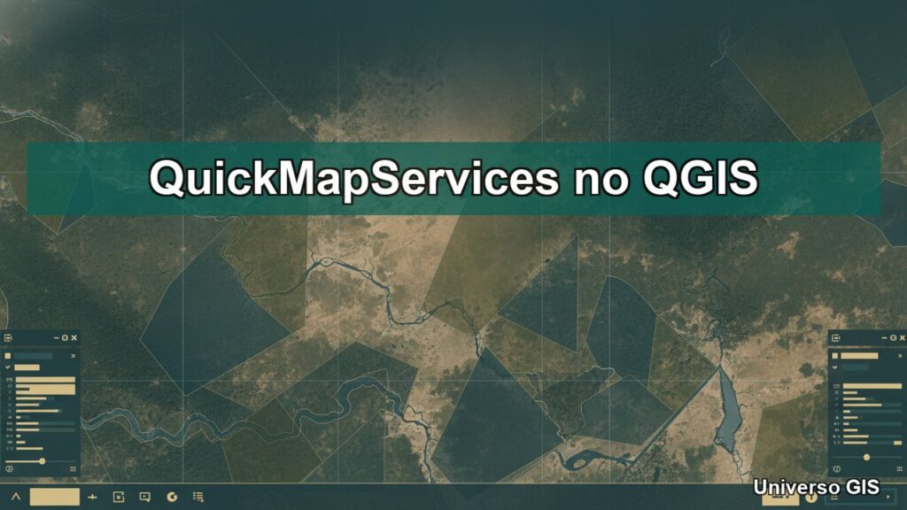 QuickMapServices no QGIS: 50 Basemaps com 1 Clique [2026]