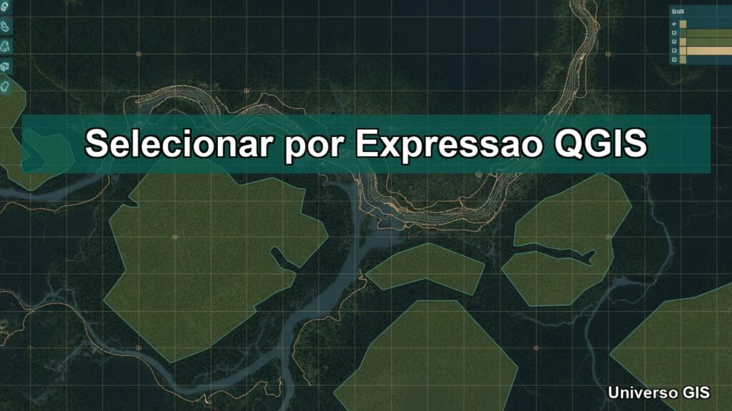 Selecionar por Expressao no QGIS: 9 Filtros Uteis