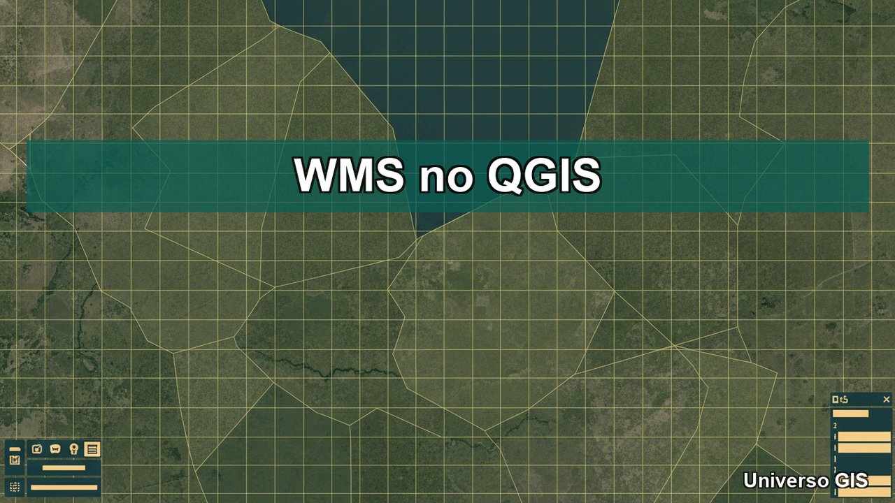 WMS no QGIS - Universo GIS