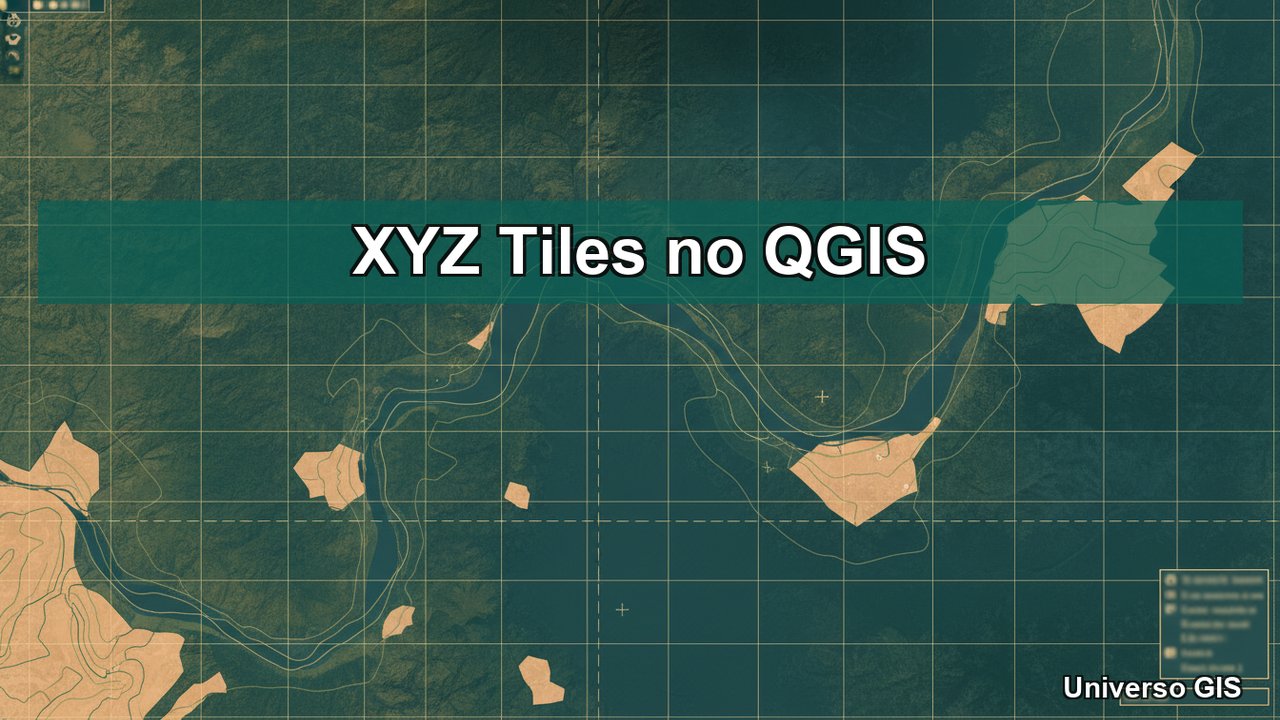 XYZ Tiles no QGIS - Universo GIS