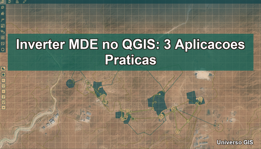 Inverter MDE no QGIS: 3 Aplicacoes Praticas